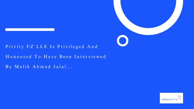 Privity FZ LLE Is Privileged And Honoured To Have Been Interviewed By Malik Ahmad Jalal...